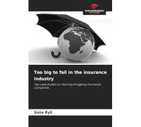 Too big to fail in the insurance industry: Two case studies on rescuing struggling insurance companies