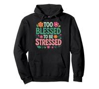 Too Blessed To Be Stressed Felpa con Cappuccio