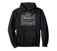 Too Blessed To Be Stressed Felpa con Cappuccio