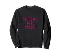 Too Blessed to Be Stressed Inspirational Faith Design Felpa
