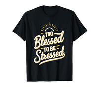 Too Blessed To Be Stressed Maglietta