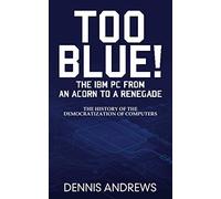 TOO BLUE!: The IBM PC from an Acorn to a Renegade