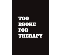 Too Broke for Therapy: 6x9 120 Pages Blank Lined Notebook