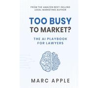 Too Busy to Market? The AI Playbook for Lawyers