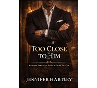 TOO CLOSE TO HIM: A Fake Engagement Romance
