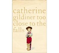 Catherine Gildiner Too Close to the Falls (Tascabile)