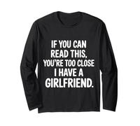 Too Close Yes I Have A Girlfriend - Maglia a Manica