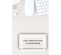 Too Complicated To Remember: Password Tracker With Alphabetically Sorted Pages And Minimal Cover Password Notebook For Quick And Easy Password Tracking