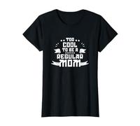 TOO COOL TO BE A REGULAR MOM Maglietta