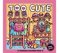 Too Cute - Adorable Coloring Book: Featuring Bold and Cute Designs for Adults and Teens
