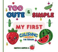 TOO CUTE AND SIMPLE: My First Coloring Book for Toddlers Ages 1-5⎮Fruits & Vegetables⎮Easy and Simple Activity/Coloring Book for Toddlers