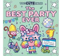 Too Cute Tales: The Best Party Ever