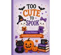 Too Cute to Spook: A Cozy Halloween Gratitude & Inspiration Journal