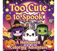 Too Cute to Spook: A Halloween Coloring Adventure