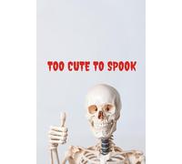 Too Cute To Spook! Notebook - Funny Smiling Skeleton, Cool Halloween Notebook: Skull Skeleton Med School, Student Gift Journal