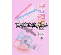 Too Cute to Stay Local: A Stylish 120-Page Travel Journal for Girls Who Love Exploring Beyond Their Backyard