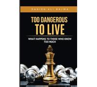 Too Dangerous to Live: What Happens to Those Who Know Too Much