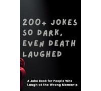TOO DARK TO HANDLE: 200+ Dark Jokes for People Who Laugh at the Void