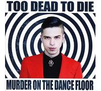 Too Dead To Die - Murder On The Dance Floor - CD - F72z