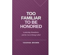 Too Familiar to Be Honored: Leadership, Boundaries, and the Cost of Being Called
