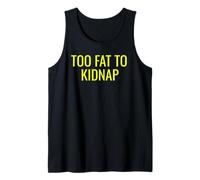 Too Fat To Kidnap Funny Tee for Bold Confident Snack Lovers Canotta