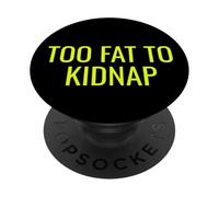 Too Fat To Kidnap Funny Tee For Bold Confident Snack Lovers PopSockets PopGrip Adesivo