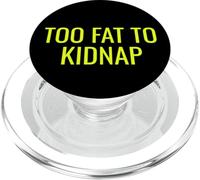 Too Fat To Kidnap Funny Tee For Bold Confident Snack Lovers PopSockets PopGrip per MagSafe