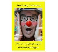 "Too Funny to Deport!": A Memoir of Laughing Immigrant"