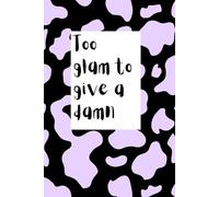 Too Glam to Give a Damn: A Cute Aesthetic Notebook for Girls, Teens & Women | 110-Pages | Aesthetic Notebook Gift Idea