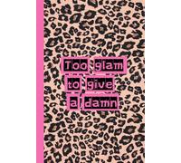 Too Glam To Give A Damn Notebook: Glamour Girly Journal For Boss Girls