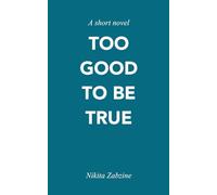 Too Good To Be True: A short novel