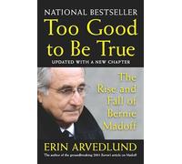 Too Good to Be True: The Rise and Fall of Bernie Madoff by Arvedlund, Erin