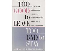Mira Kirshenbaum Too Good to Leave, Too Bad to Stay (Tascabile)