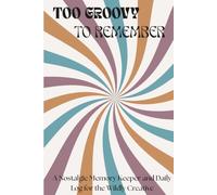 Too Groovy To Remember: A nostalgic memory keeper and daily log for the wildly creative