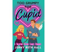 Too Grumpy for Cupid: A Valentine Second Chance Romance