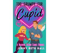 Too Grumpy for Cupid: A Valentine Second Chance Romance
