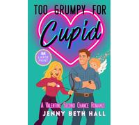 Too Grumpy for Cupid (Large Print Edition): A Valentine Second Chance Romance