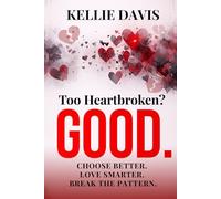 Too Heartbroken? GOOD.: A no nonsense guide to heartbreak recovery, break up healing, self worth, letting go, and breaking toxic relationship patterns