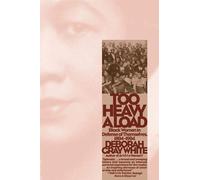 Too Heavy a Load: Black Women in Defense of Themselves : 1894-1994 - White...