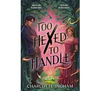 Too Hexed To Handle: She’s cursed to kill with a kiss. He’s everything she shouldn’t want.