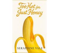 Too Hot for Just Honey: A Small-Town Neighbor Romance That Turns Up the Heat