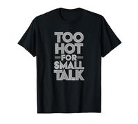 Too Hot for Small Talk - Bold Monochrome Statement Maglietta
