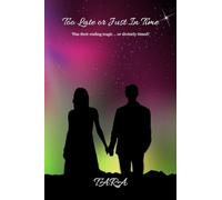 Too Late or Just In Time: Was their ending tragic ... or divinely timed?