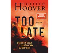 Too Late - Wenn Nein sagen zur tödlichen Gefahr wird: Roman | Director's Cut - die definitive Ausgabe. Nr. 1 New York Times-Bestseller!