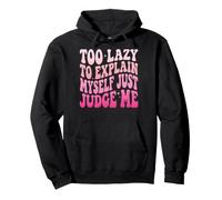 Too Lazy To Explain Myself Just Judge Me Antisociale Felpa con Cappuccio