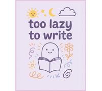 too lazy to write: a minimalist and funny notebook for random thoughts and silly ideas