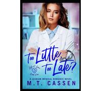 Too Little, Too Late?: Life and Love: A Lesbian Medical Romance Series