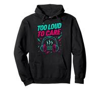 Too Loud To Care Grafica Divertente Musica Citazione Felpa con Cappuccio