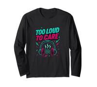 Too Loud To Care Grafica Divertente Musica Citazione Maglia a Manica