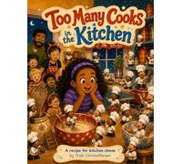 Too Many Cooks in the Kitchen!: A recipe for kitchen chaos